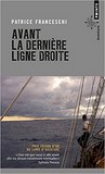 Avant la dernière ligne droite de Patrice Franceschi 