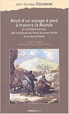 recit d'un voyage à pied à travers la Russie et la Sibérie de John Dundas Cochrane
